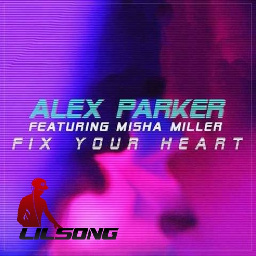 Alex Parker Ft. Misha Miller - Fix Your Heart